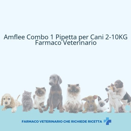 AMFLEE COMBO*spot-on soluz 1 pipetta 0,67 ml 67 mg + 60,3 mgcani da 2 a 10 Kg AMFLEE COMBO*spot-on soluz 1 pipetta 0,67 ml 67 mg + 60,3 mgcani da 2 a 10 Kg